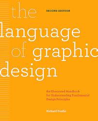 THE LANGUAGE OF GRAPHIC DESIGN /ANGLAIS
