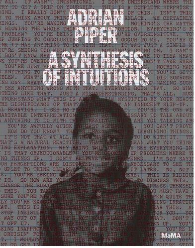 ADRIAN PIPER: SYNTHESIS OF INTUITIONS 1965-2016 /ANGLAIS