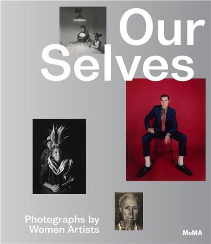 OUR SELVES : PHOTOGRAPHS BY WOMEN ARTISTS /ANGLAIS