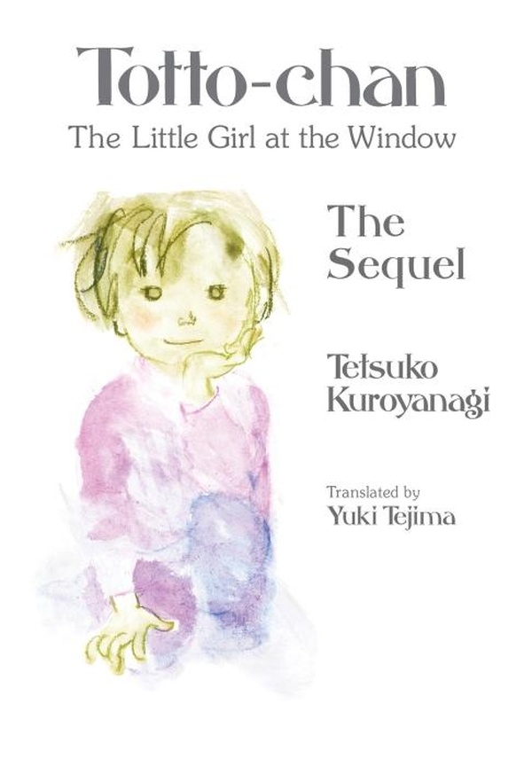 TOTTO CHAN, THE LITTLE GIRL AT THE WINDOW - TOTTO-CHAN, THE LITTLE GIRL AT THE WINDOW: THE SEQUEL