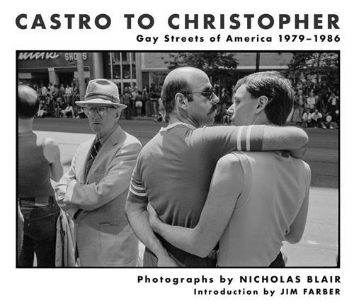 CASTRO TO CHRISTOPHER: GAY STREETS OF AMERICA 1979-1986 /ANGLAIS