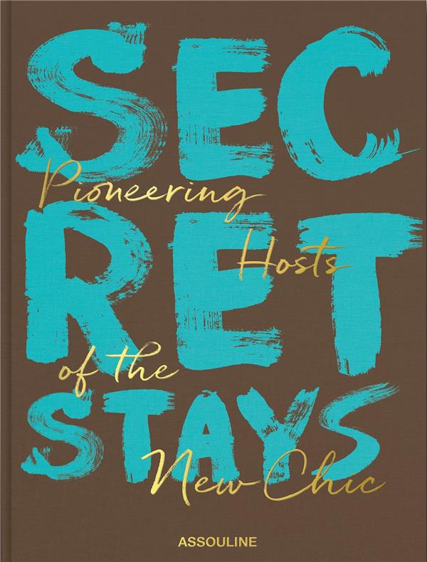 SECRET STAYS - PIONEERING HOSTS OF THE NEW CHIC