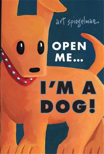 ART SPIEGELMAN OPEN ME...I'M A DOG /ANGLAIS