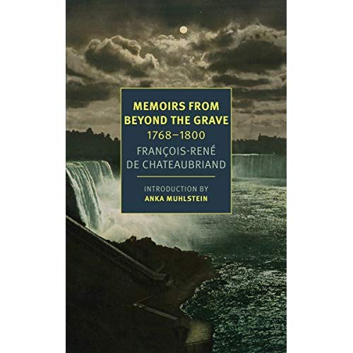 FRANCOIS-RENE CHATEAUBRIAND MEMOIRS FROM BEYOND THE GRAVE: 1768-1800 /ANGLAIS