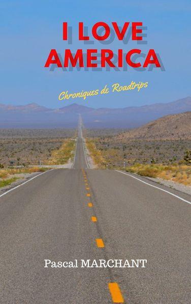 I LOVE AMERICA - CHRONIQUES DE ROADTRIPS
