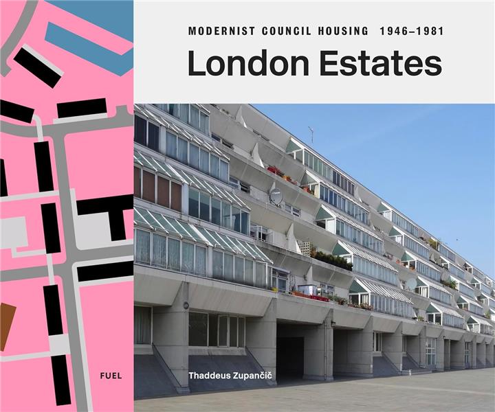 LONDON ESTATES: MODERNIST COUNCIL HOUSING 1946-1981 /ANGLAIS