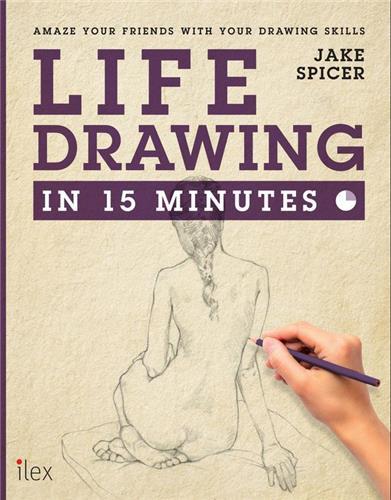 LIFE DRAWING IN 15 MINUTES /ANGLAIS