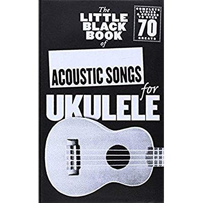 THE LITTLE BLACK BOOK OF ACOUSTIC SONGS FOR UKULELE