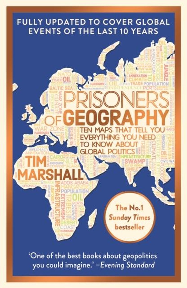 TIM MARSHALL ON GEOPOLITICS - PRISONERS OF GEOGRAPHY - FULLY UPDATED NEW EDITION OF THE #1 SUNDAY TI