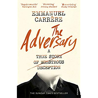 THE ADVERSARY - A TRUE STORY OF MONSTROUS DECEPTION
