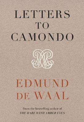 EDMUND DE WAAL LETTERS TO CAMONDO /ANGLAIS