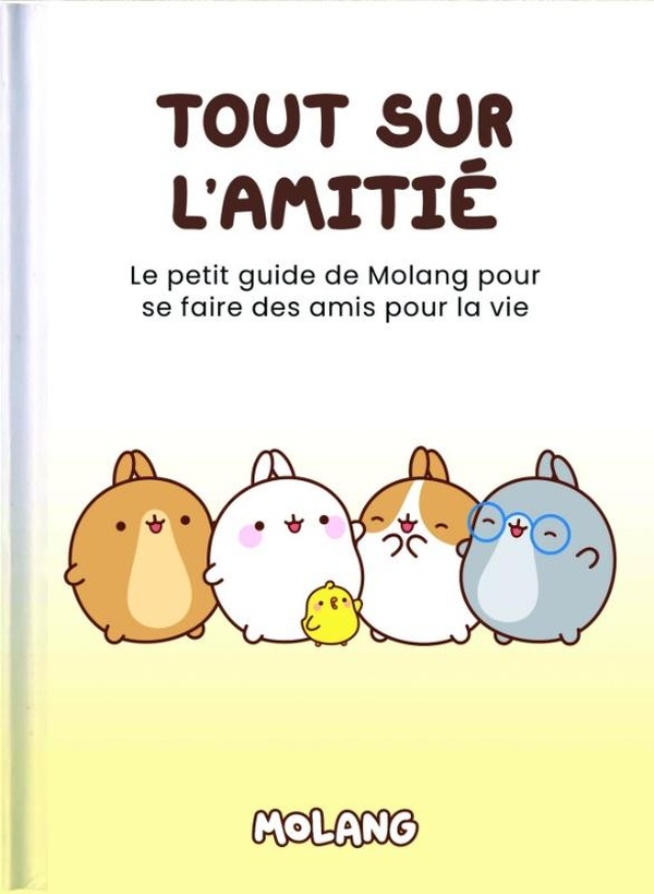 TOUT SUR L'AMITIE - LE PETIT GUIDE DE MOLANG POUR SE FAIRE DES AMIS POUR LA VIE - ILLUSTRATIONS, COU