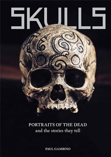 SKULLS PORTRAITS OF THE DEAD AND THE STORIES THEY TELL /ANGLAIS
