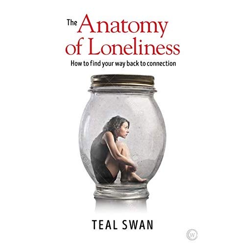 THE ANATOMY OF LONELINESS - HOW TO FIND YOUR WAY BACK TO CONNECTION - NOUVELLE EDITION