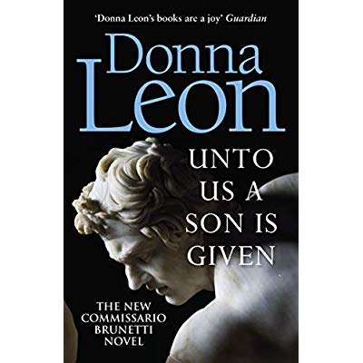 A COMMISSARIO BRUNETTI MYSTERY - UNTO US A SON IS GIVEN - SHORTLISTED FOR THE GOLD DAGGER