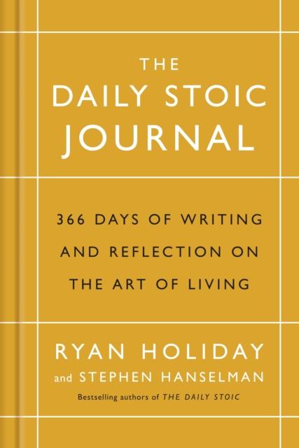 THE DAILY STOIC JOURNAL - 366 DAYS OF WRITING AND REFLECTION ON THE ART OF LIVING