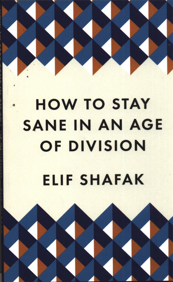 HOW TO STAY SANE IN AN AGE OF DIVISION - THE POWERFUL, POCKET-SIZED MANIFESTO