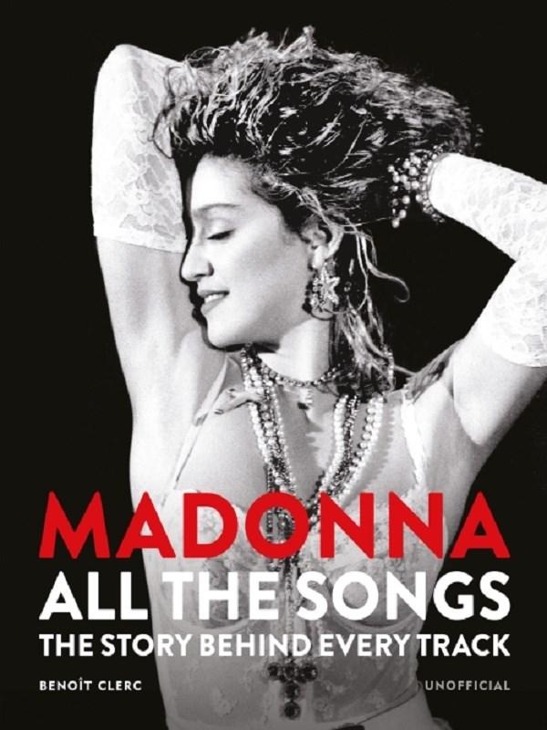 MADONNA: ALL THE SONGS - THE STORY BEHIND EVERY TRACK