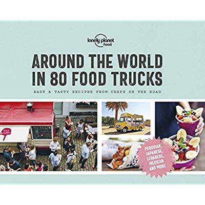 AROUND THE WORLD IN 80 FOOD TRUCKS 1ED -ANGLAIS-