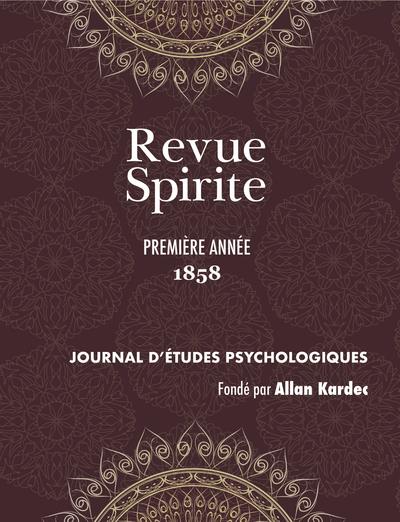 REVUE SPIRITE (ANNEE 1858 - PREMIERE ANNEE) - LE RECIT DES MANIFESTATIONS MATERIELLES OU INTELLIGENT