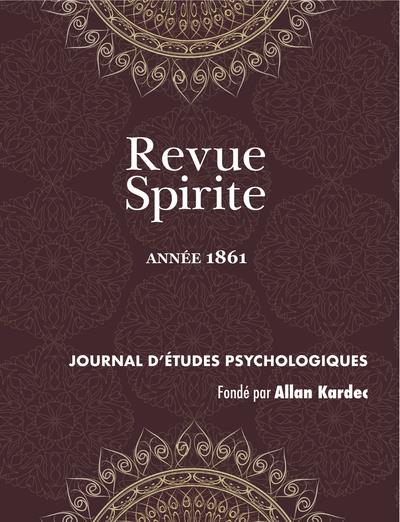 REVUE SPIRITE (ANNEE 1861) - LE LIVRE DES MEDIUMS, L'ESPRIT FRAPPEUR DE L'AUBE, ENSEIGNEMENT SPONTAN