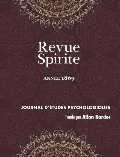 REVUE SPIRITE (ANNEE 1869) - QU'EST-CE QUE LE SPIRITISME ? LE PROCES DES EMPOISONNEUSES DE MARSEILLE