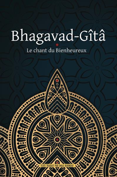 BHAGAVAD-GITA - LE CHANT DU BIENHEUREUX
