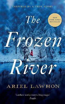 THE FROZEN RIVER - THE EXTRAORDINARY NEW YORK TIMES BESTSELLER BASED ON A REAL LIFE HEROINE
