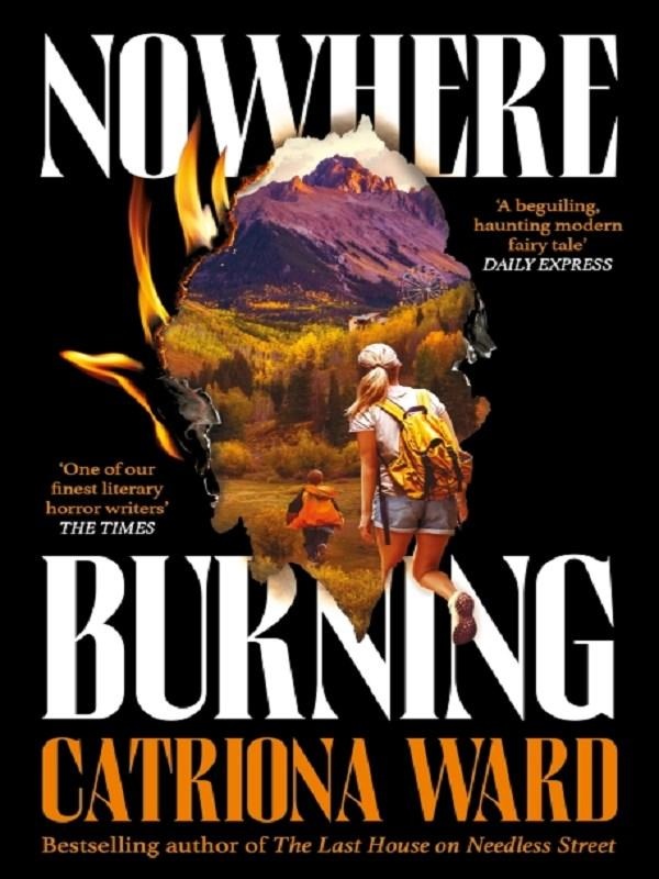 NOWHERE BURNING - FROM THE BESTSELLING AUTHOR OF THE LAST HOUSE ON NEEDLESS STREET