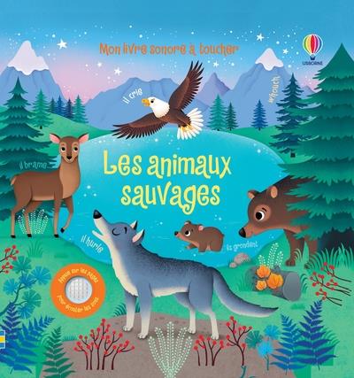 LES ANIMAUX SAUVAGES - MON LIVRE SONORE A TOUCHER