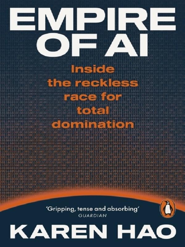 EMPIRE OF AI - INSIDE THE RECKLESS RACE FOR TOTAL DOMINATION
