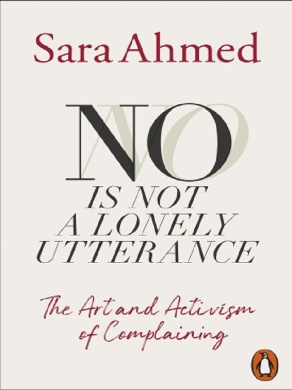 NO IS NOT A LONELY UTTERANCE - THE ART AND ACTIVISM OF COMPLAINING
