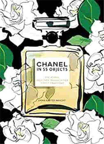 CHANEL IN 55 OBJECTS - THE ICONIC DESIGNER THROUGH HER FINEST CREATIONS
