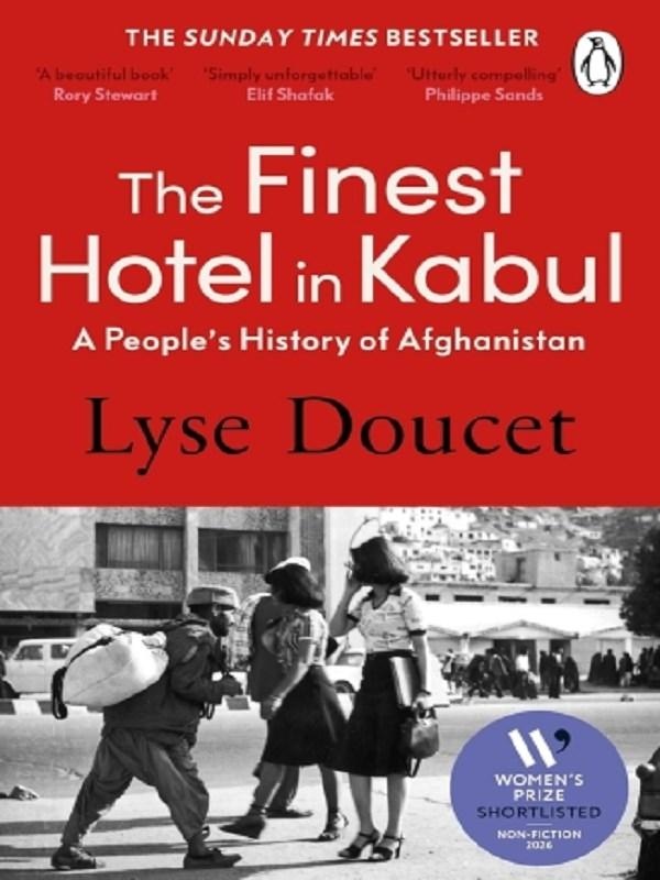 THE FINEST HOTEL IN KABUL - A PEOPLE'S HISTORY OF AFGHANISTAN