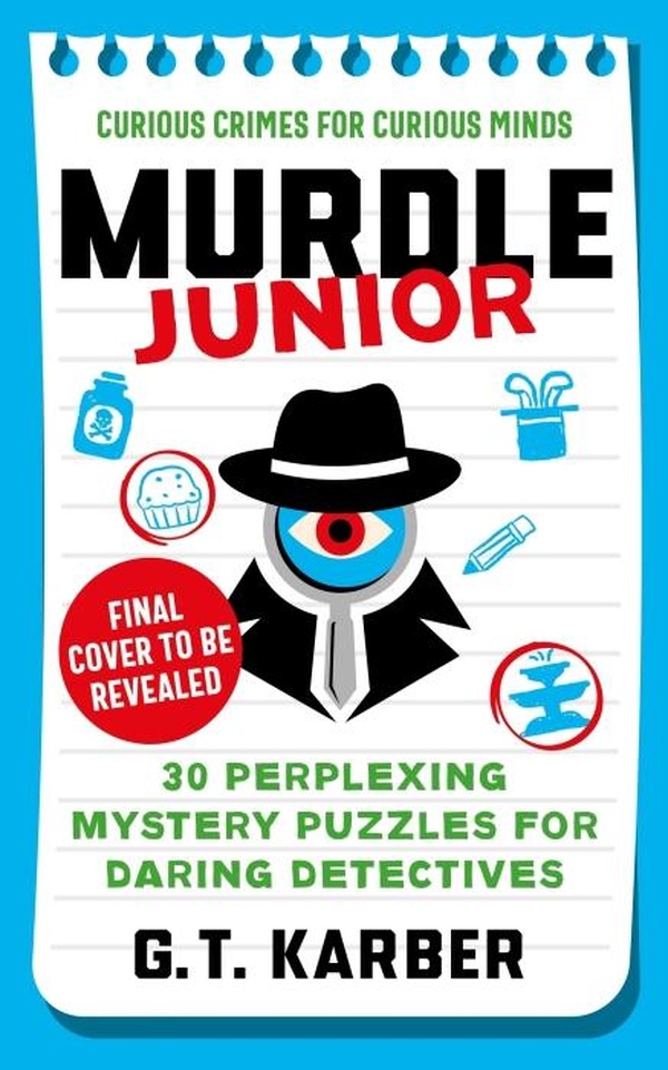 MURDLE (AS OF JUNE 2025), SB - MURDLE JUNIOR: CURIOUS CRIMES FOR CURIOUS MINDS - FROM THE SUNDAY TIM