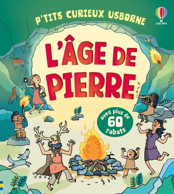 L'AGE DE PIERRE - P'TITS CURIEUX USBORNE - DES 5 ANS