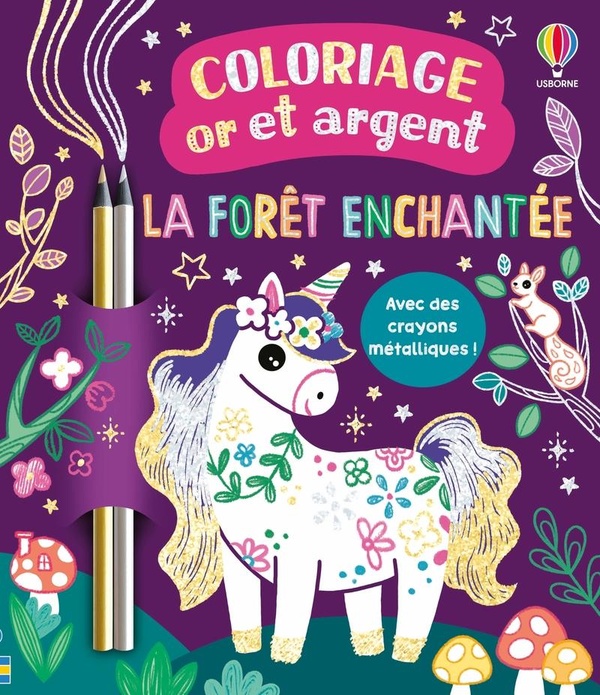 LA FORET ENCHANTEE - COLORIAGE OR ET ARGENT - DES 6 ANS