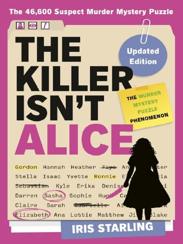 THE KILLER ISN'T ALICE - THE 46,600 SUSPECT MURDER MYSTERY PUZZLE