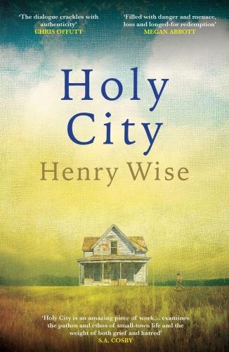 HOLY CITY - A SOUTHERN NOIR MURDER MYSTERY ABOUT SMALL-TOWN SECRETS AND A DEPUTY'S REDEMPTION