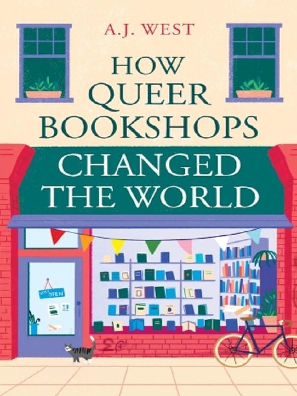 HOW QUEER BOOKSHOPS CHANGED THE WORLD