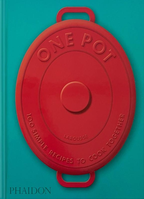 ONE POT - 100 SIMPLE RECIPES TO COOK TOGETHER