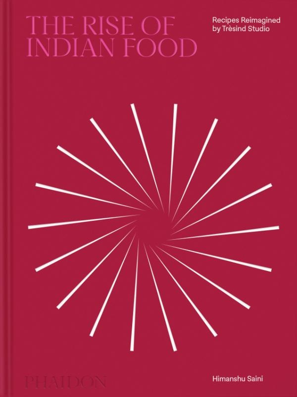 THE RISE OF INDIAN FOOD - RECIPES REIMAGINED BY TRESIND STUDIO