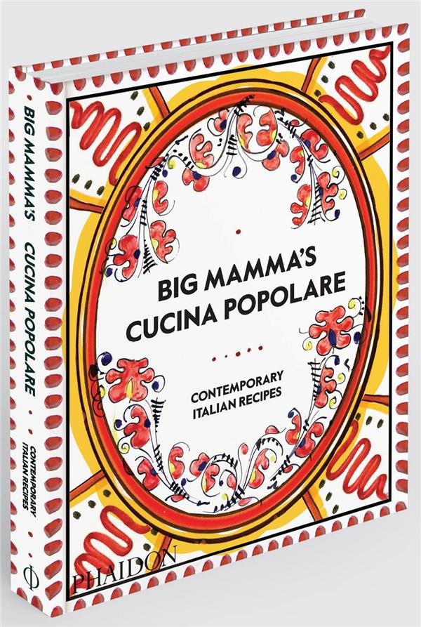 BIG MAMMA'S CUCINA POPLARE - CONTEMPORARY ITALIAN RECIPES