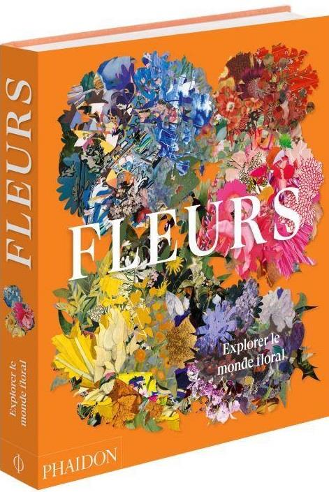 FLEURS - EXPLORER LE MONDE FLORAL