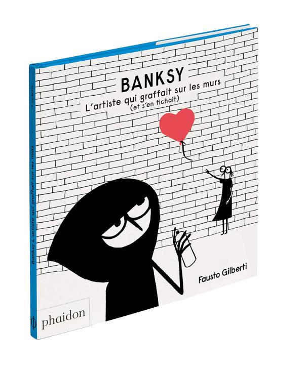 BANKSY - L'ARTISTE QUI GRAFFAIT SUR LES MURS (ET S'EN FICHAIT)