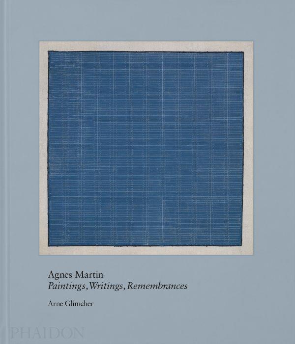 AGNES MARTIN - PAINTING, WRITING, REMEMBRANCES