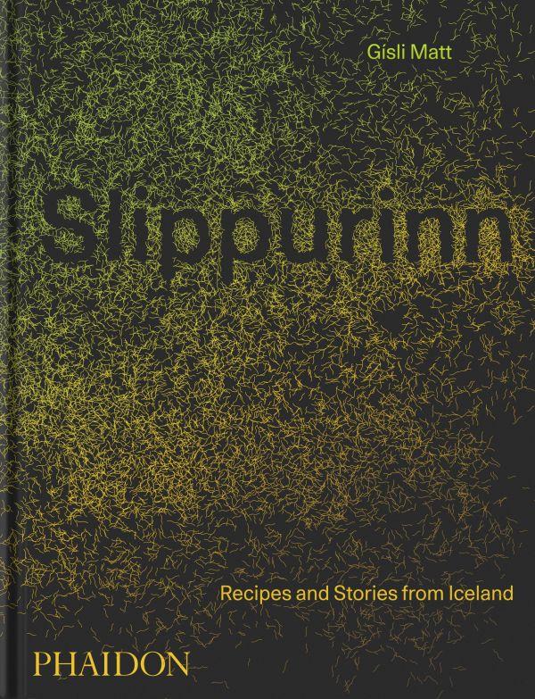 SLIPPURINN - RECIPES AND STORIES FROM ICELAND