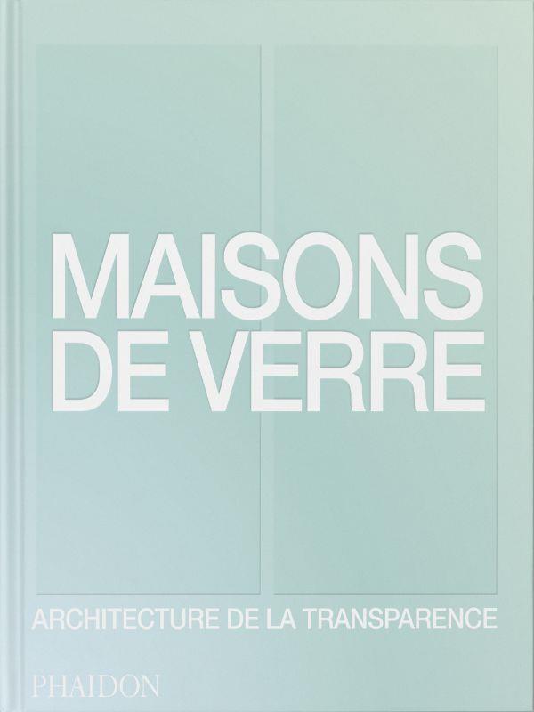 MAISONS DE VERRE - ARCHITECTURE DE LA TRANSPARENCE - ILLUSTRATIONS, COULEUR
