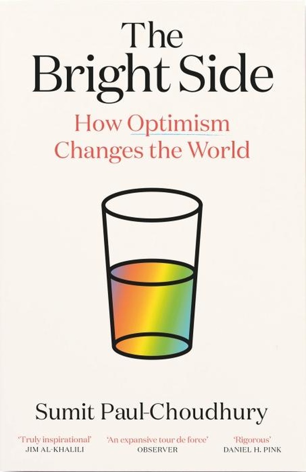 THE BRIGHT SIDE - HOW OPTIMISM CHANGES THE WORLD