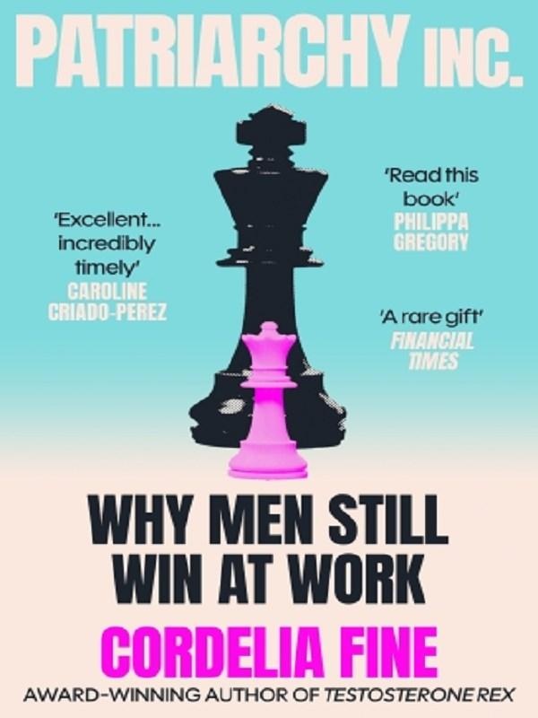 PATRIARCHY INC. - WHY WORKPLACE INEQUALITY PERSISTS AND HOW TO FIX IT